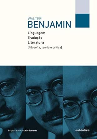 Linguagem, traducao, literatura Walter Benjamin